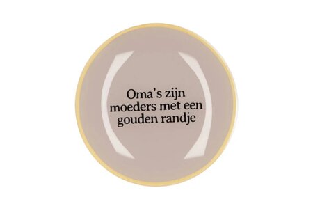 PLATE ROUND OMA'S ZIJN MOEDERS 18X18X2CM