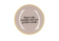 PLATE ROUND OMA'S ZIJN MOEDERS 18X18X2CM