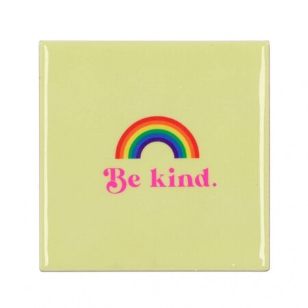 TILE BE KIND 10X10X1CM