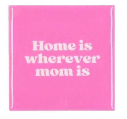 TILE HOME IS WHEREVER MOM IS PINK 10X10X1CM
