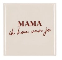 TILE MAMA IK HOU VAN JE NATURAL 10X10X1CM