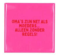 TILE OMA'S ZIJN NET ALS MOEDERS PINK 10X10X1CM