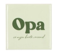 TILE OPA IS MIJN BESTE VRIEND GREEN 10X10X1CM