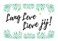 Wenskaart grow lang leve lieve jij